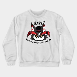 Husk - Baby, You're a loser, Just like me Crewneck Sweatshirt